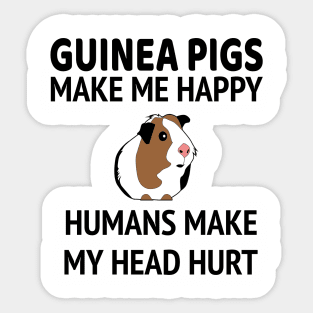 Guinea Pigs Make Me Happy People Make My Head Hurt Sticker